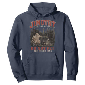 Jimothy Raccoon Seattle Wildlife Hoodie Do Not Pet The Round King Funny Viral Trash Panda