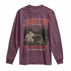 Jimothy Raccoon Seattle Wildlife Long Sleeve Shirt Do Not Pet The Round King Funny Viral Trash Panda