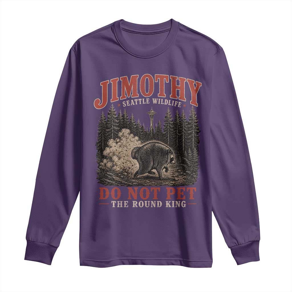 Jimothy Raccoon Seattle Wildlife Long Sleeve Shirt Do Not Pet The Round King Funny Viral Trash Panda