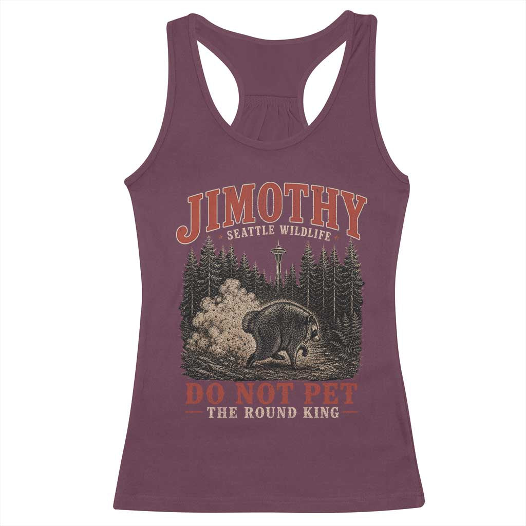 Jimothy Raccoon Seattle Wildlife Racerback Tank Top Do Not Pet The Round King Funny Viral Trash Panda