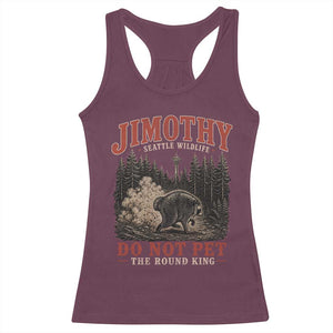 Jimothy Raccoon Seattle Wildlife Racerback Tank Top Do Not Pet The Round King Funny Viral Trash Panda