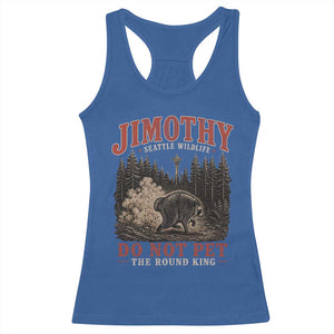 Jimothy Raccoon Seattle Wildlife Racerback Tank Top Do Not Pet The Round King Funny Viral Trash Panda