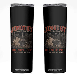 Jimothy Raccoon Seattle Wildlife Skinny Tumbler Do Not Pet The Round King Funny Viral Trash Panda