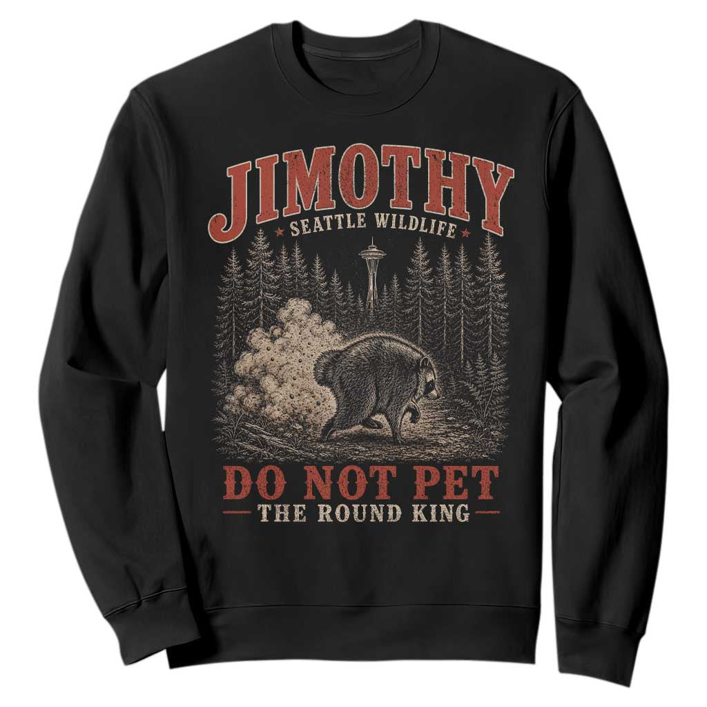 Jimothy Raccoon Seattle Wildlife Sweatshirt Do Not Pet The Round King Funny Viral Trash Panda