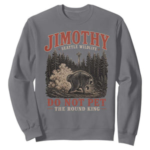 Jimothy Raccoon Seattle Wildlife Sweatshirt Do Not Pet The Round King Funny Viral Trash Panda