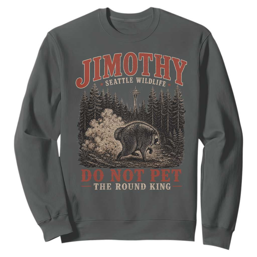 Jimothy Raccoon Seattle Wildlife Sweatshirt Do Not Pet The Round King Funny Viral Trash Panda