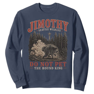 Jimothy Raccoon Seattle Wildlife Sweatshirt Do Not Pet The Round King Funny Viral Trash Panda