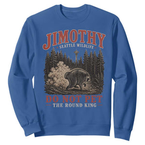 Jimothy Raccoon Seattle Wildlife Sweatshirt Do Not Pet The Round King Funny Viral Trash Panda