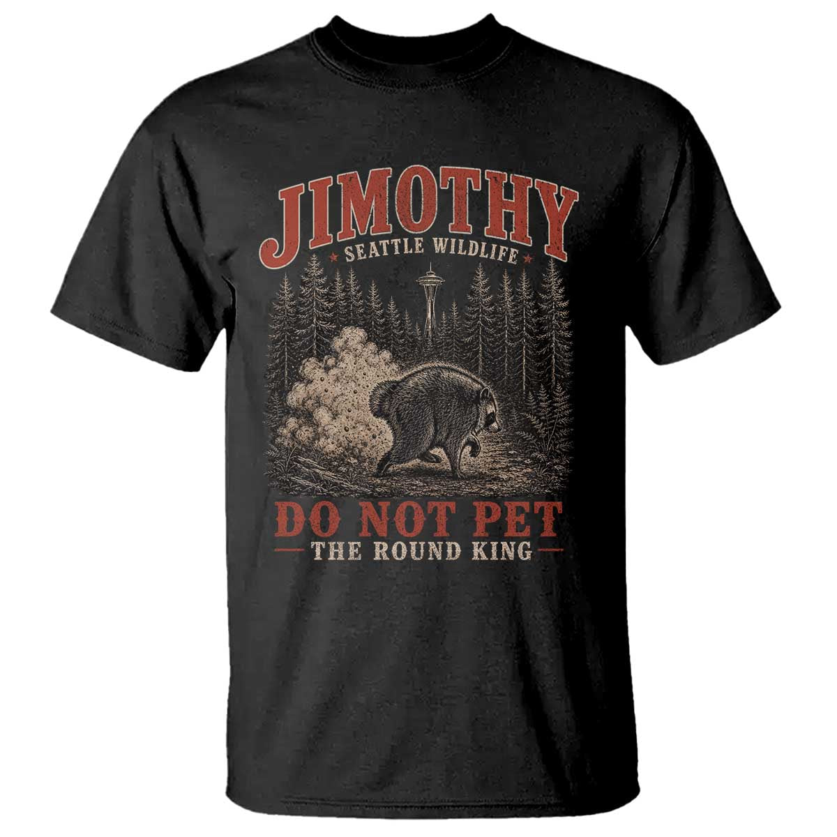 Jimothy Raccoon Seattle Wildlife T Shirt Do Not Pet The Round King Funny Viral Trash Panda