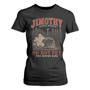 Jimothy Raccoon Seattle Wildlife T Shirt For Women Do Not Pet The Round King Funny Viral Trash Panda