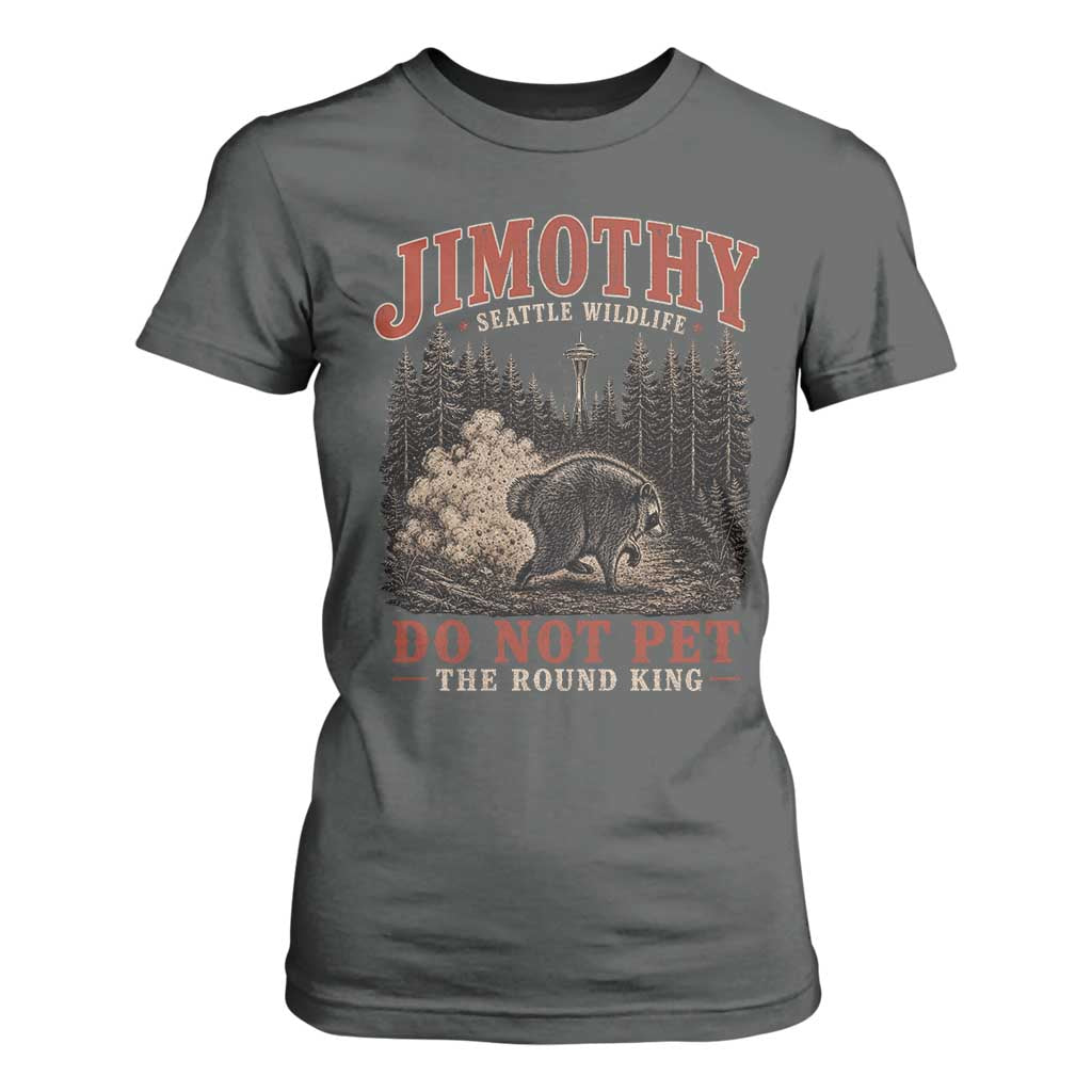 Jimothy Raccoon Seattle Wildlife T Shirt For Women Do Not Pet The Round King Funny Viral Trash Panda