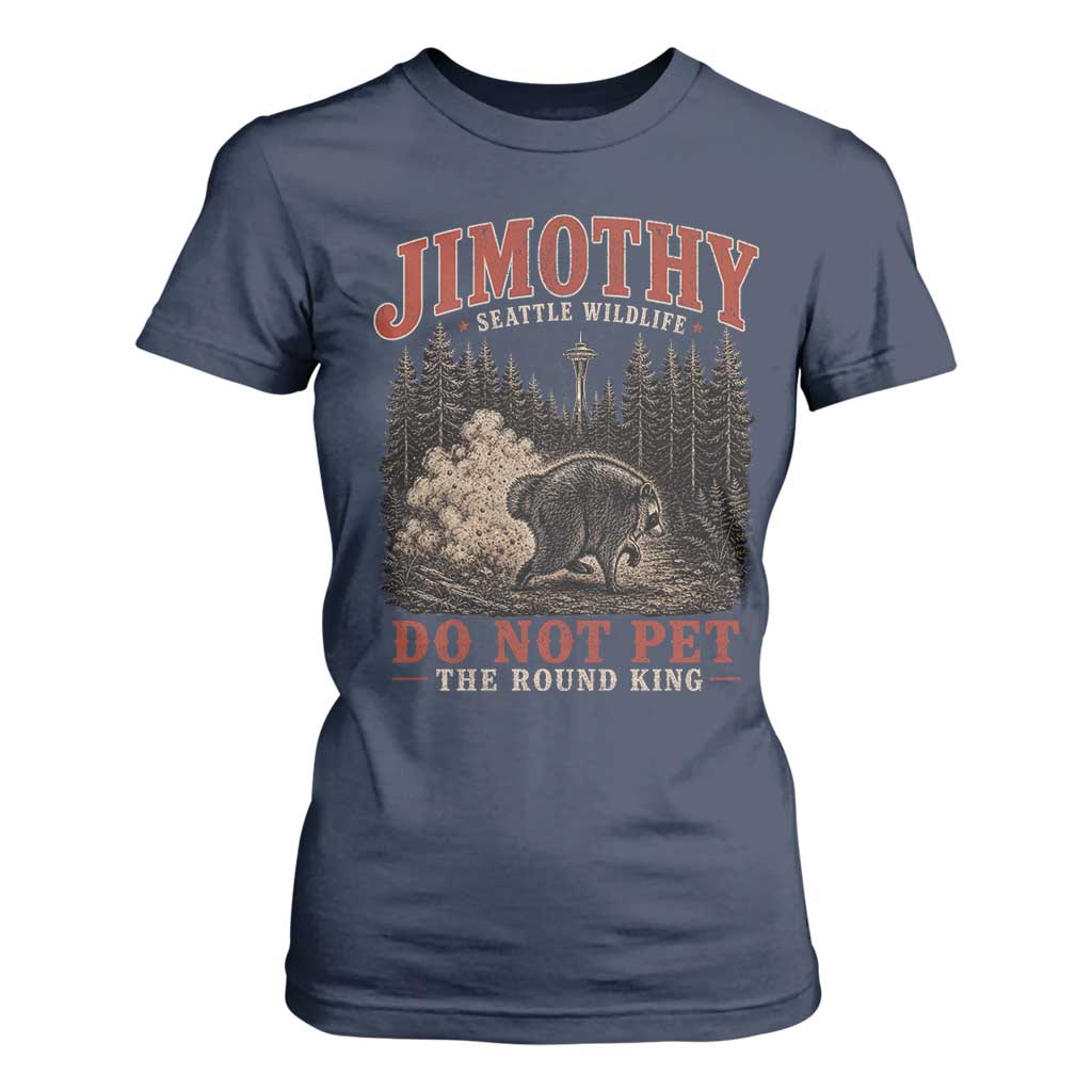 Jimothy Raccoon Seattle Wildlife T Shirt For Women Do Not Pet The Round King Funny Viral Trash Panda