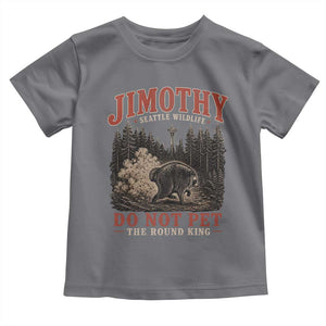 Jimothy Raccoon Seattle Wildlife Toddler T Shirt Do Not Pet The Round King Funny Viral Trash Panda
