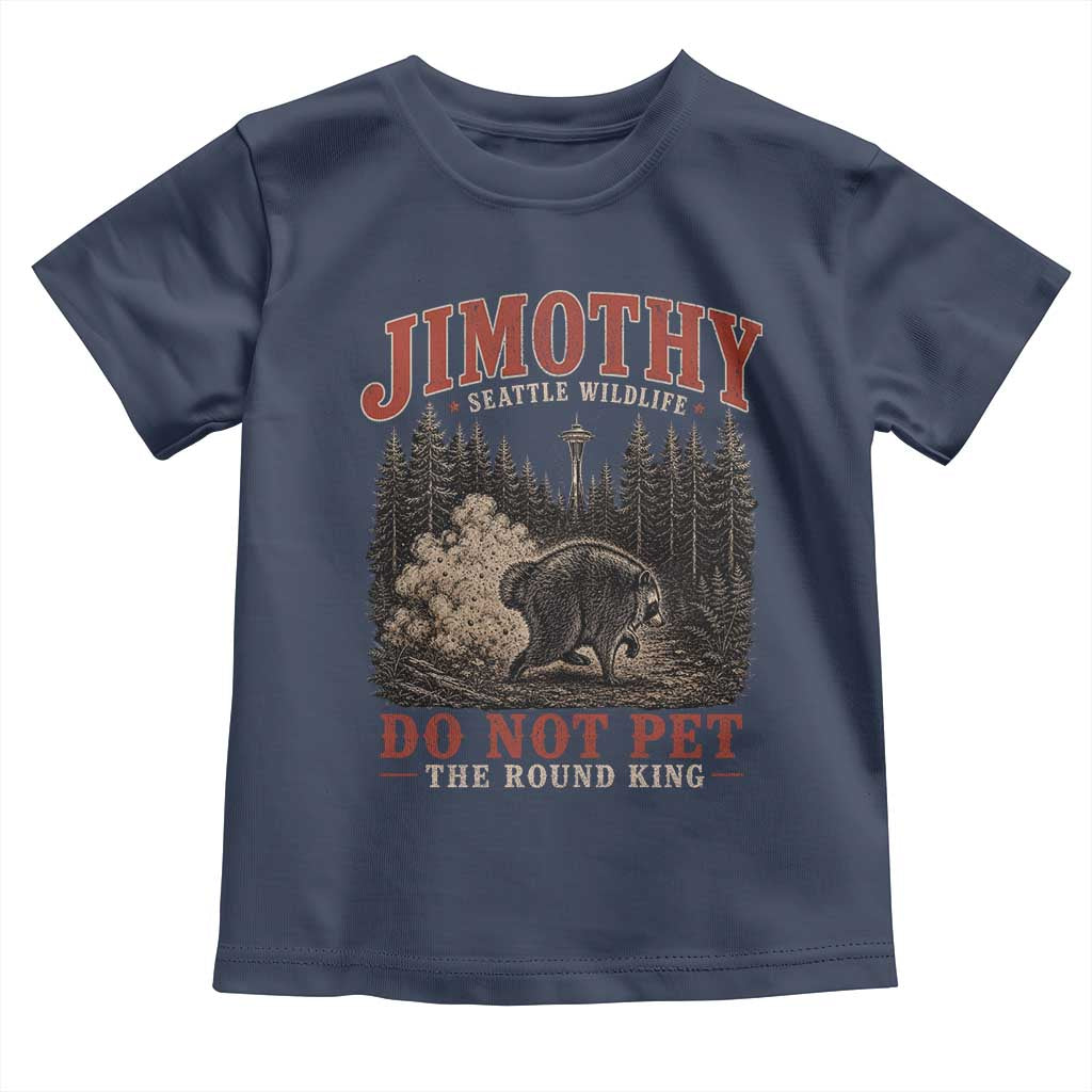 Jimothy Raccoon Seattle Wildlife Toddler T Shirt Do Not Pet The Round King Funny Viral Trash Panda