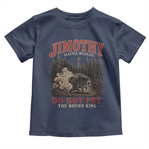 Jimothy Raccoon Seattle Wildlife Toddler T Shirt Do Not Pet The Round King Funny Viral Trash Panda