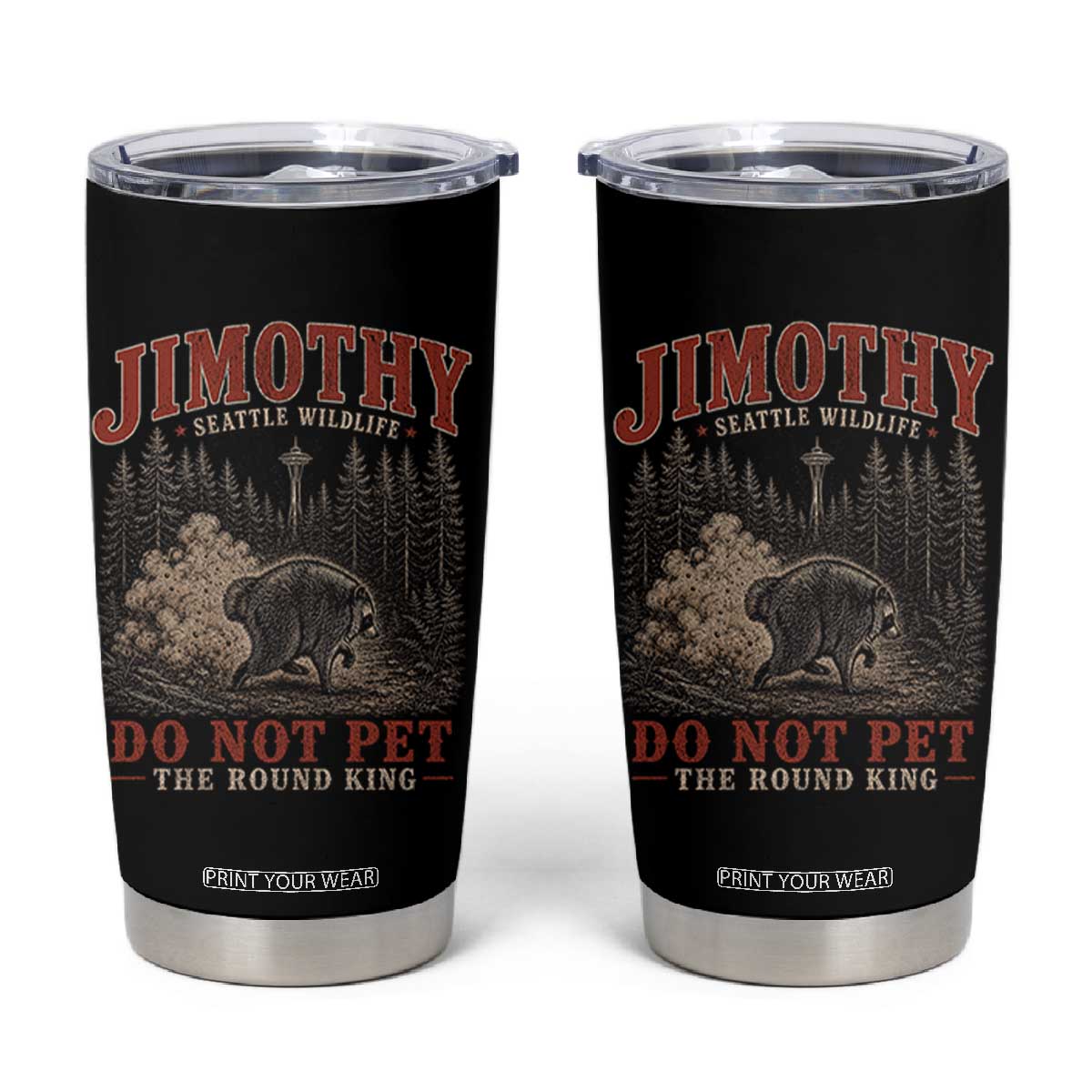 Jimothy Raccoon Seattle Wildlife Tumbler Cup Do Not Pet The Round King Funny Viral Trash Panda TS11 Black Print Your Wear