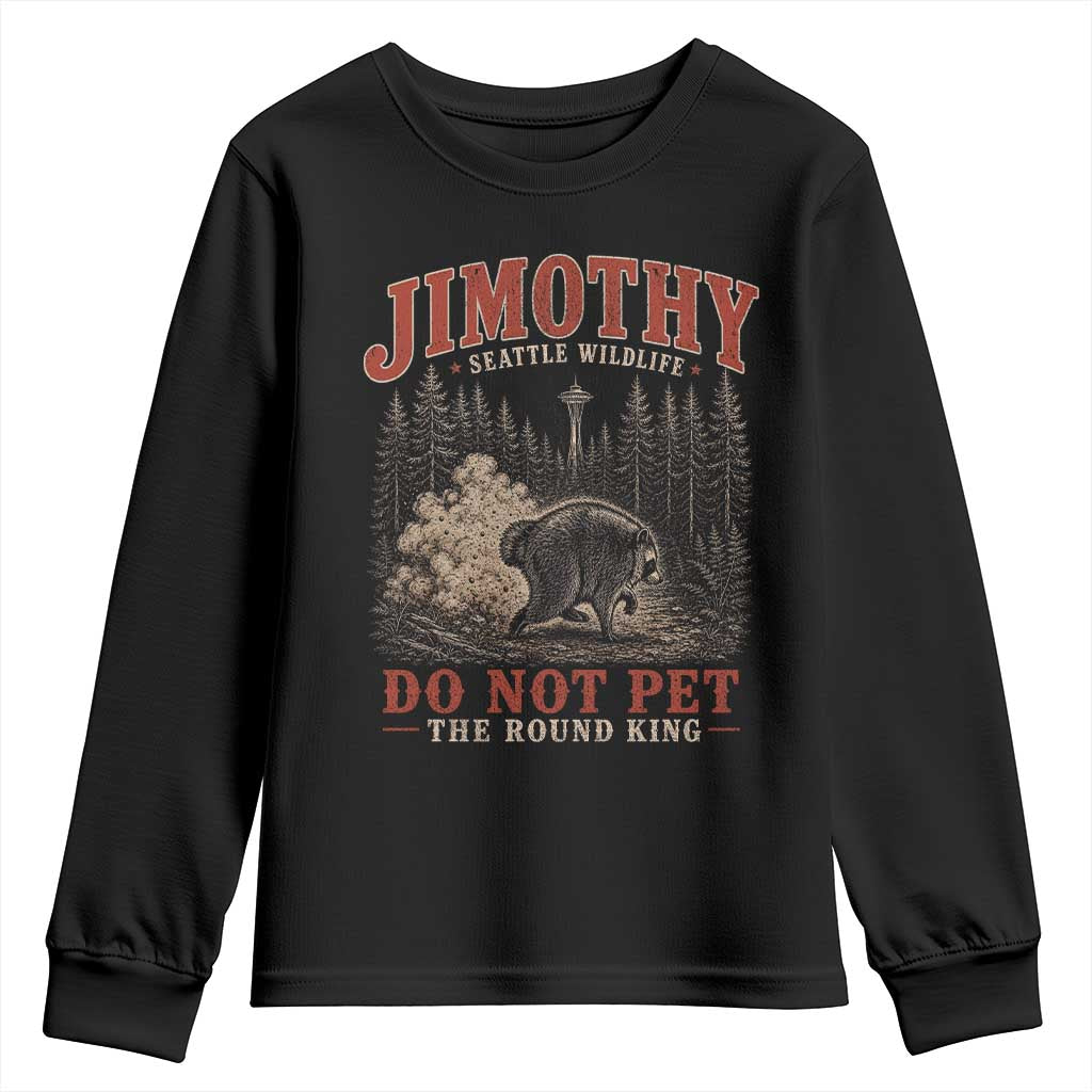 Jimothy Raccoon Seattle Wildlife Youth Sweatshirt Do Not Pet The Round King Funny Viral Trash Panda TS11 Black Print Your Wear
