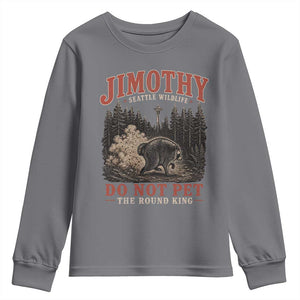 Jimothy Raccoon Seattle Wildlife Youth Sweatshirt Do Not Pet The Round King Funny Viral Trash Panda