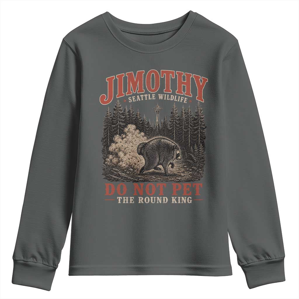 Jimothy Raccoon Seattle Wildlife Youth Sweatshirt Do Not Pet The Round King Funny Viral Trash Panda