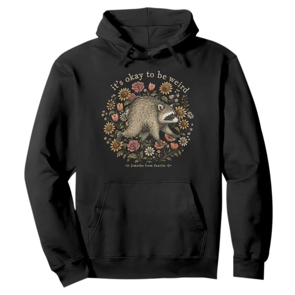 Jimothy From Seattle It's Ok To Be Weird Hoodie Cottagecore Trash Panda Floral TS11 Black Print Your Wear