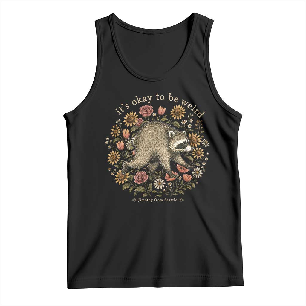 Jimothy From Seattle It's Ok To Be Weird Tank Top Cottagecore Trash Panda Floral TS11 Black Print Your Wear