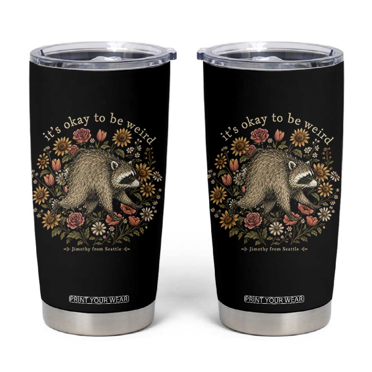 Jimothy From Seattle It's Ok To Be Weird Tumbler Cup Cottagecore Trash Panda Floral TS11 Black Print Your Wear