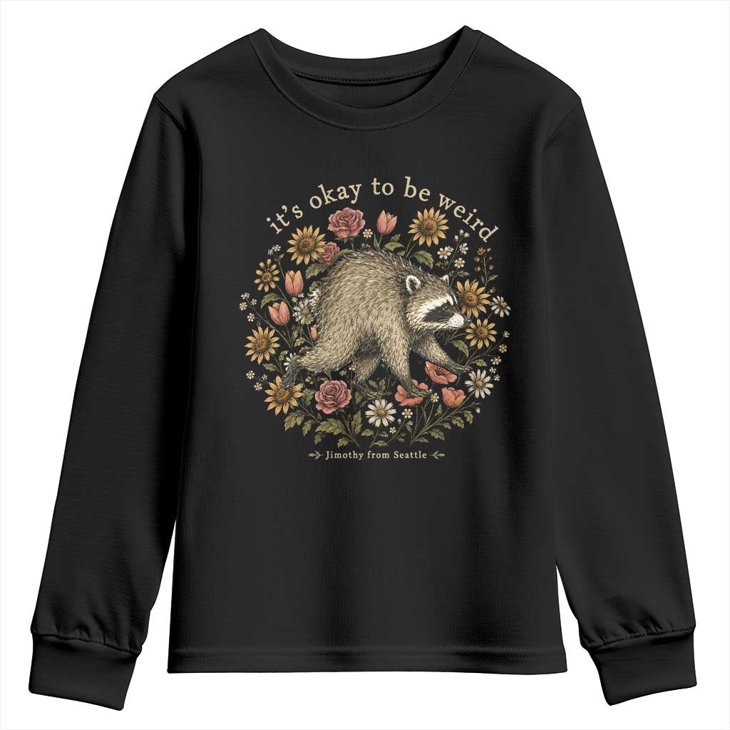 Jimothy From Seattle It's Ok To Be Weird Youth Sweatshirt Cottagecore Trash Panda Floral TS11 Black Print Your Wear