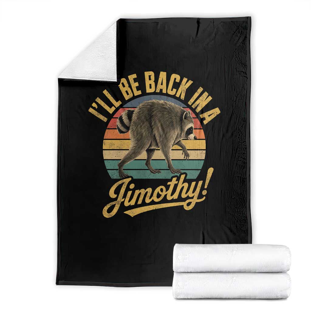 Funny Jimothy the Raccoon Throw Blanket I'll Be Back In A Jimothy Viral Trash Panda TS11 Black Print Your Wear