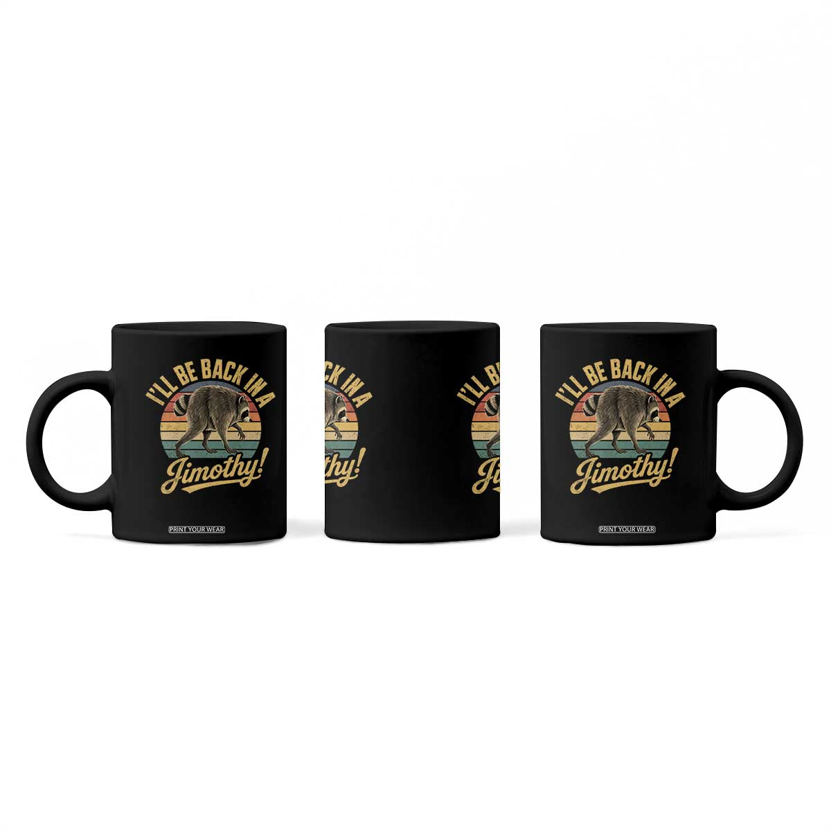 Funny Jimothy the Raccoon Coffee Mug I'll Be Back In A Jimothy Viral Trash Panda