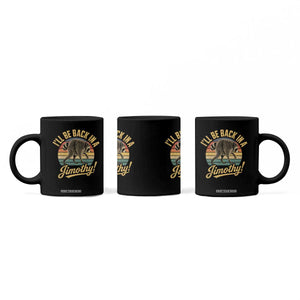 Funny Jimothy the Raccoon Coffee Mug I'll Be Back In A Jimothy Viral Trash Panda
