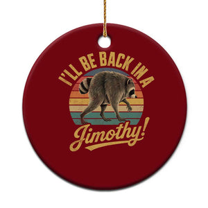 Funny Jimothy the Raccoon Ceramic Ornament I'll Be Back In A Jimothy Viral Trash Panda