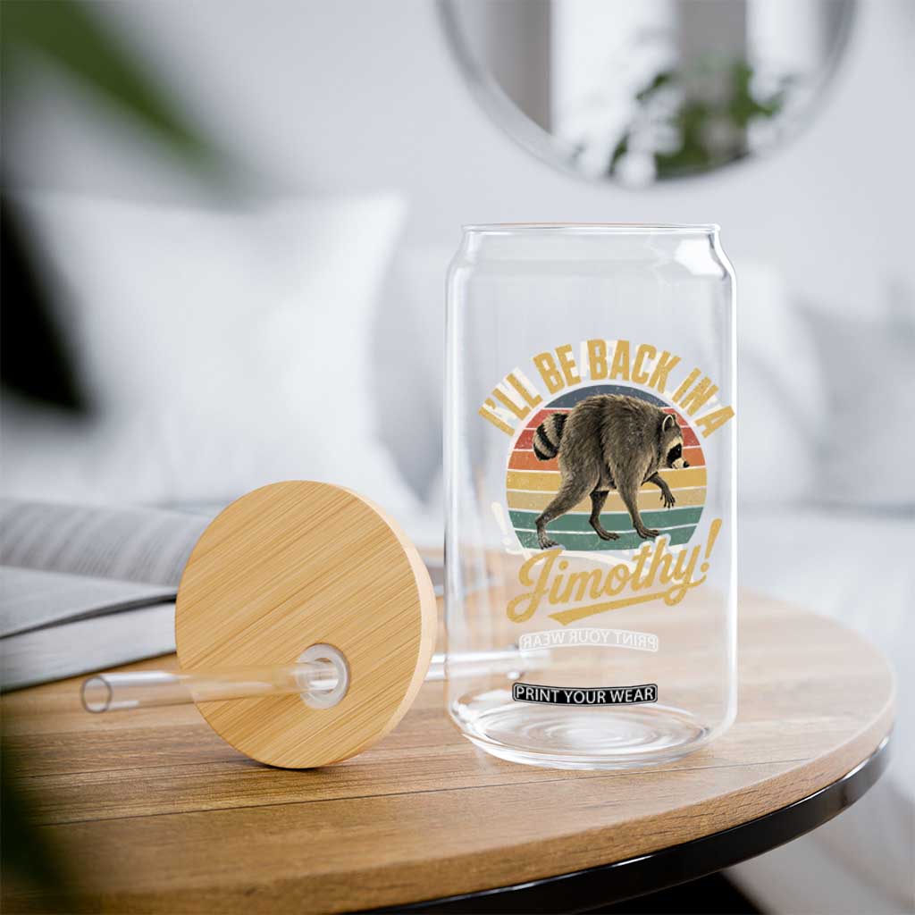 Funny Jimothy the Raccoon Glass Can I'll Be Back In A Jimothy Viral Trash Panda