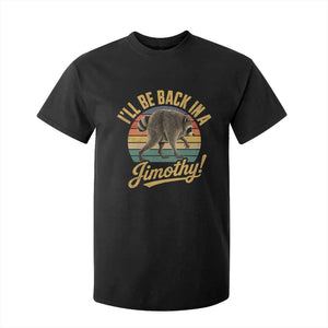 Funny Jimothy the Raccoon T Shirt For Kid I'll Be Back In A Jimothy Viral Trash Panda