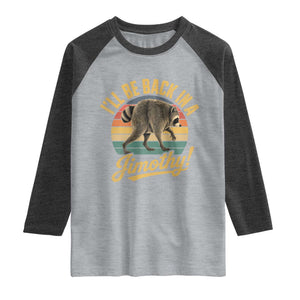 Funny Jimothy the Raccoon Raglan Shirt I'll Be Back In A Jimothy Viral Trash Panda