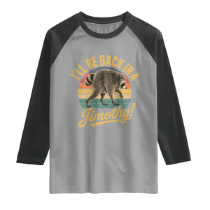 Funny Jimothy the Raccoon Raglan Shirt I'll Be Back In A Jimothy Viral Trash Panda