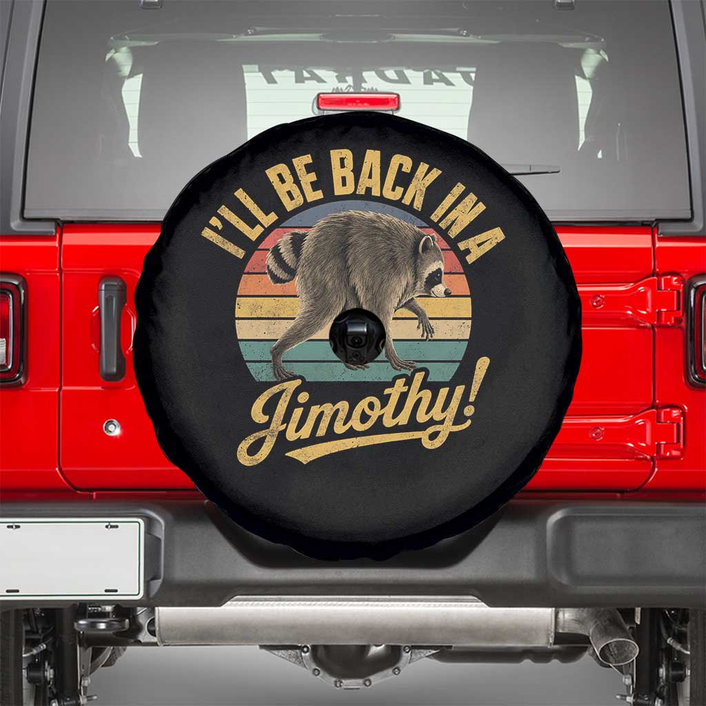 Funny Jimothy the Raccoon Spare Tire Cover I'll Be Back In A Jimothy Viral Trash Panda