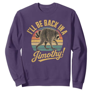 Funny Jimothy the Raccoon Sweatshirt I'll Be Back In A Jimothy Viral Trash Panda