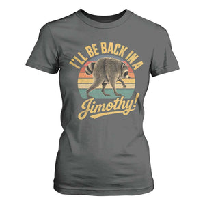 Funny Jimothy the Raccoon T Shirt For Women I'll Be Back In A Jimothy Viral Trash Panda