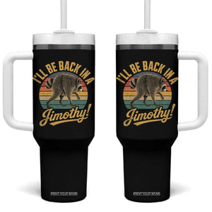 Funny Jimothy the Raccoon Tumbler With Handle I'll Be Back In A Jimothy Viral Trash Panda
