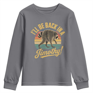 Funny Jimothy the Raccoon Youth Sweatshirt I'll Be Back In A Jimothy Viral Trash Panda