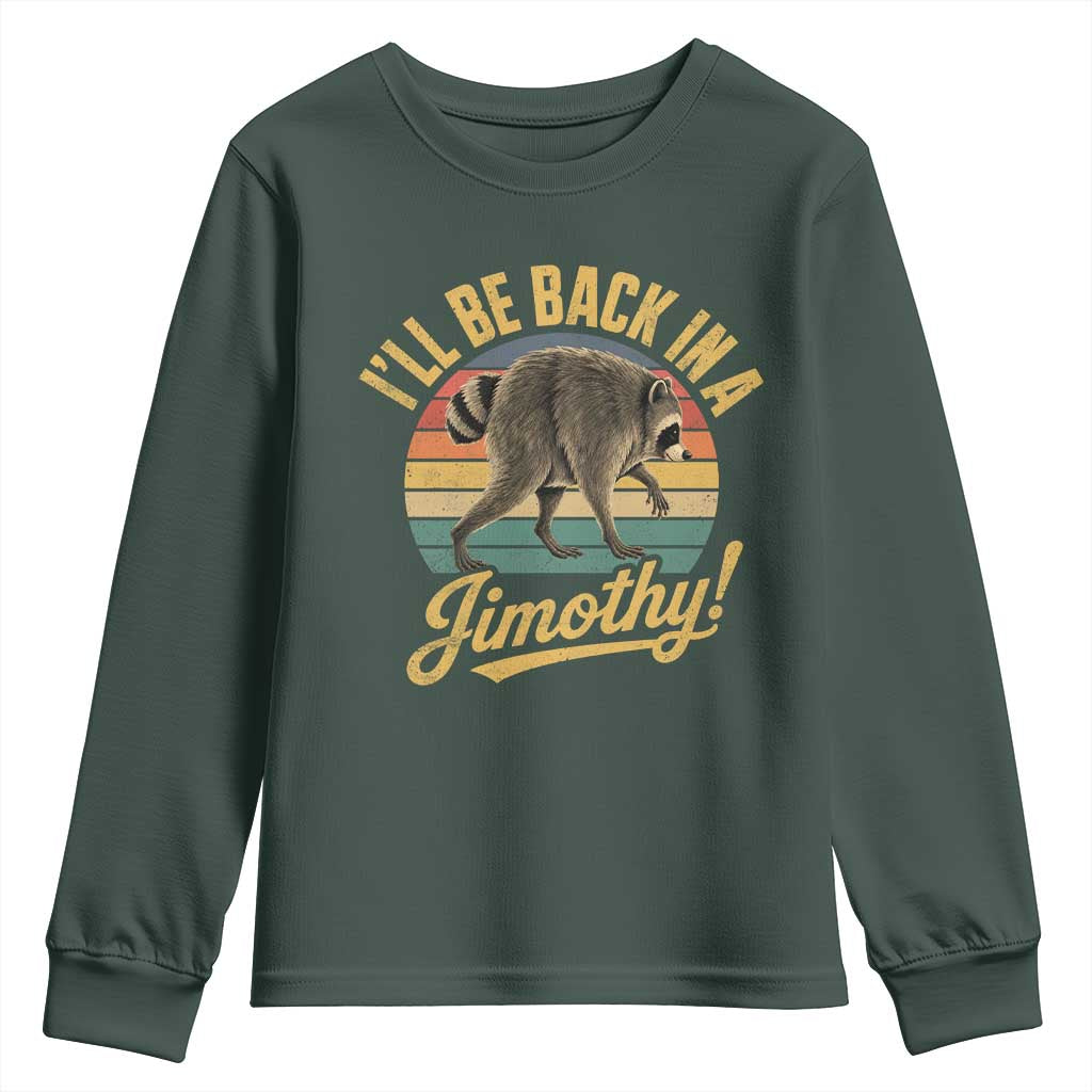 Funny Jimothy the Raccoon Youth Sweatshirt I'll Be Back In A Jimothy Viral Trash Panda
