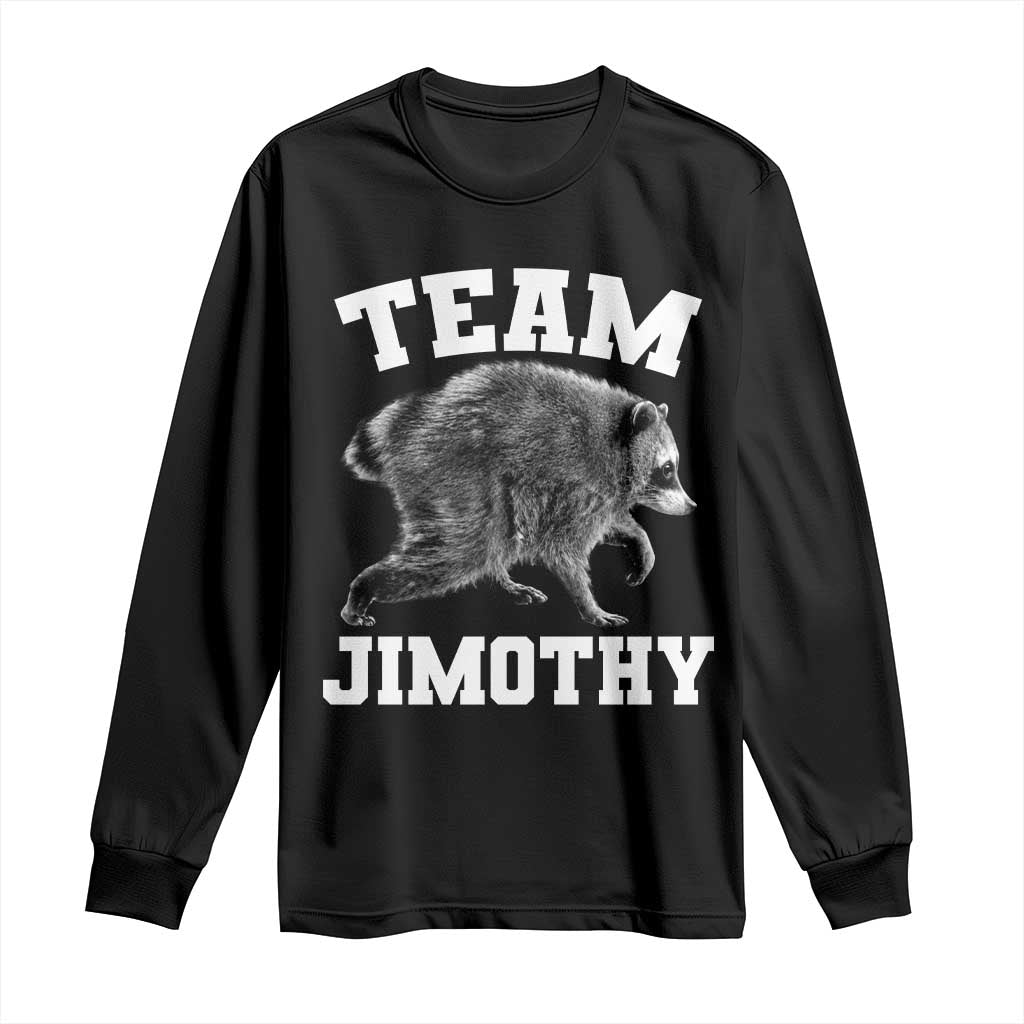 Team Jimothy Raccoon Long Sleeve Shirt Funny Seattle Trash Panda Lover