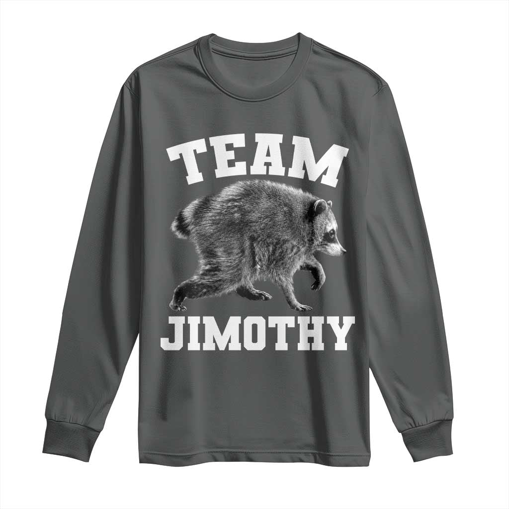 Team Jimothy Raccoon Long Sleeve Shirt Funny Seattle Trash Panda Lover