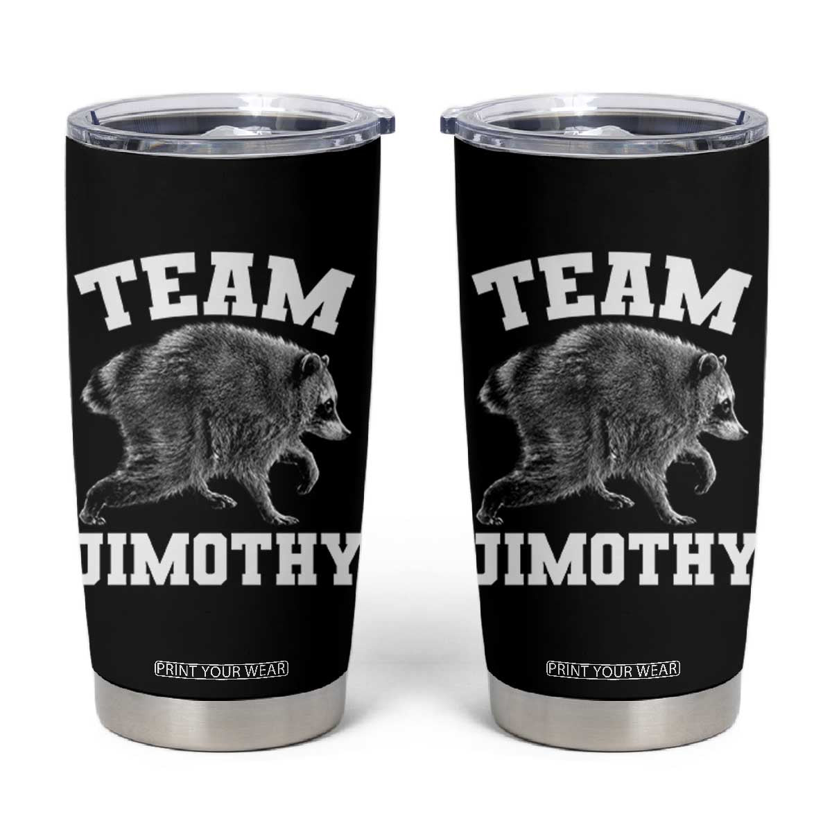 Team Jimothy Raccoon Tumbler Cup Funny Seattle Trash Panda Lover TS11 Black Print Your Wear