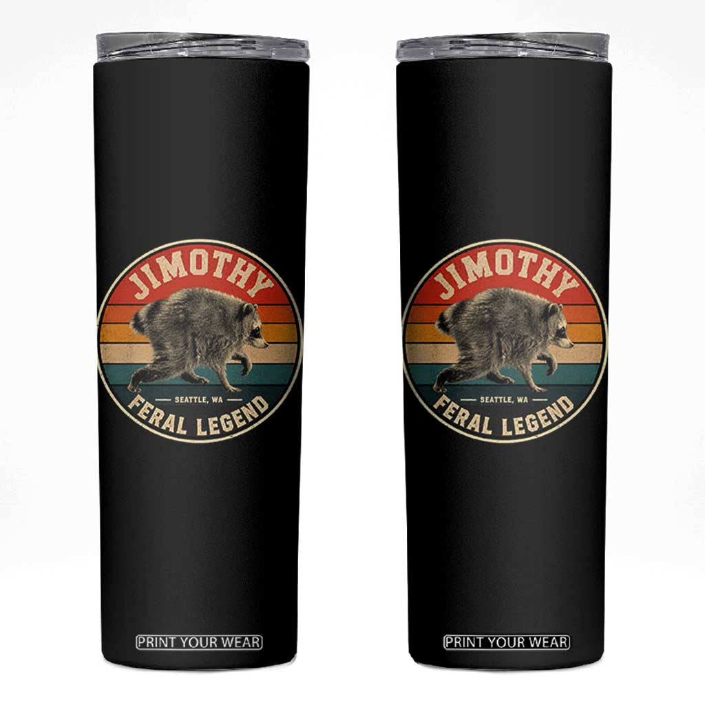 Jimothy Raccoon Seattle Feral Legend Skinny Tumbler Funny Trash Panda Meme Retro TS11 Black Print Your Wear