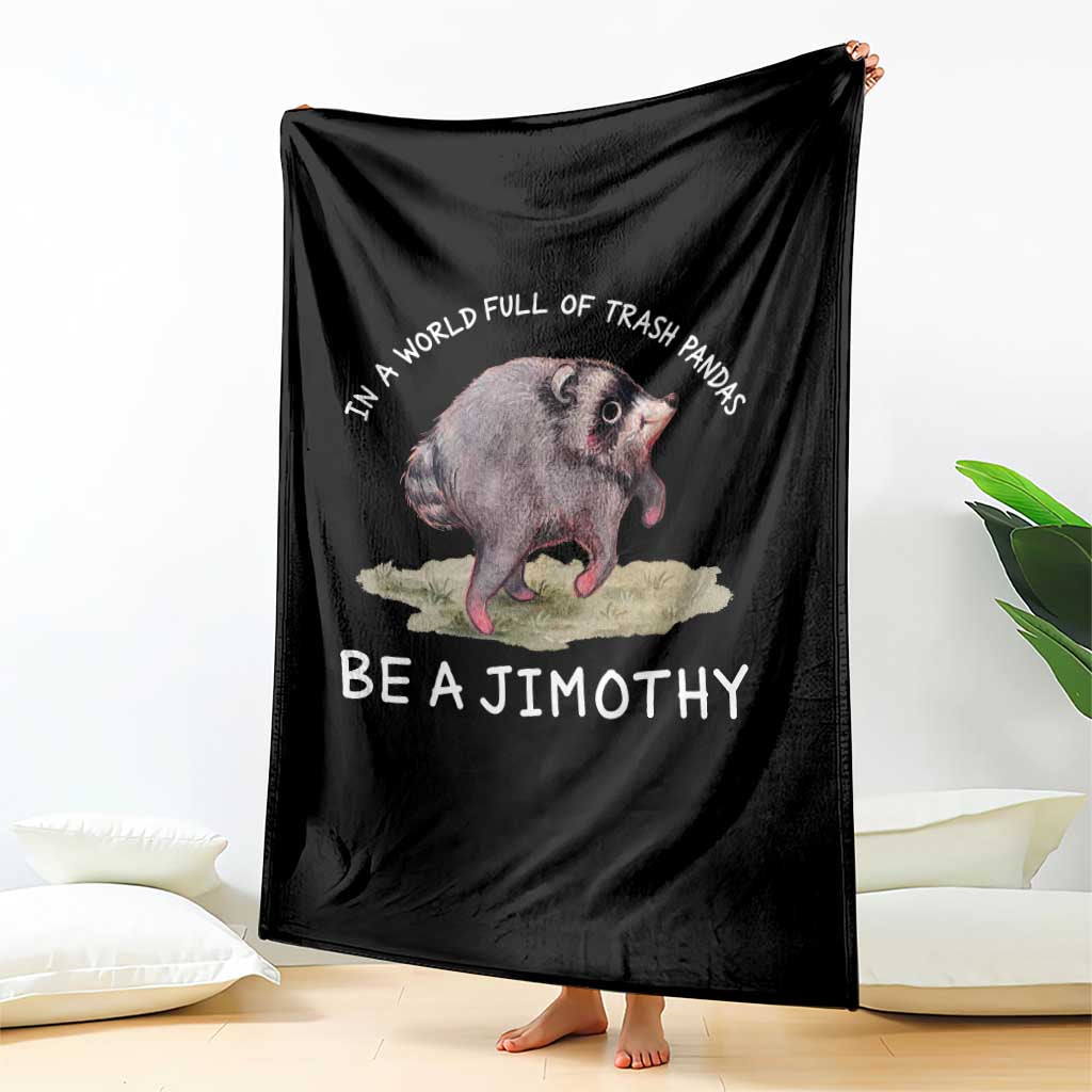 Watercolor Jimothy the Raccoon Throw Blanket In A World Full Of Trash Pandas Be A Jimothy