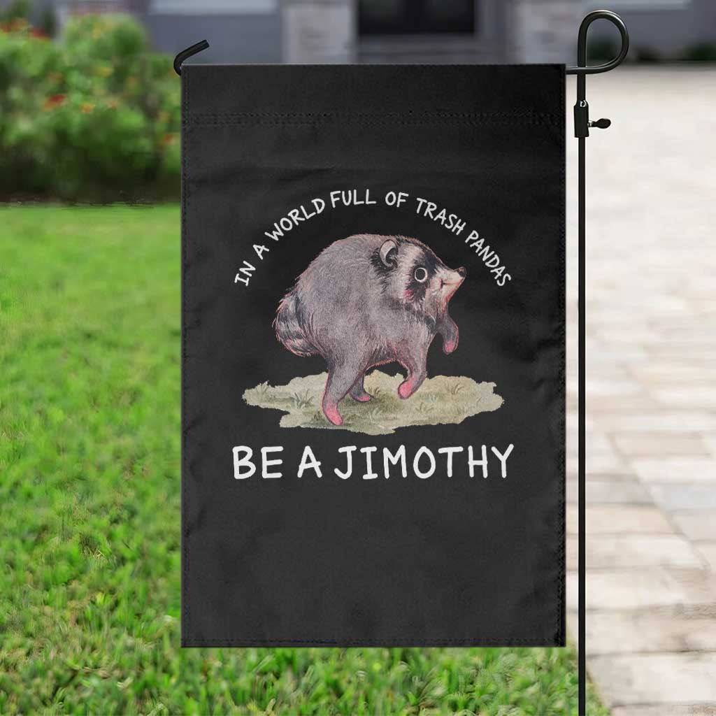 Watercolor Jimothy the Raccoon Garden Flag In A World Full Of Trash Pandas Be A Jimothy