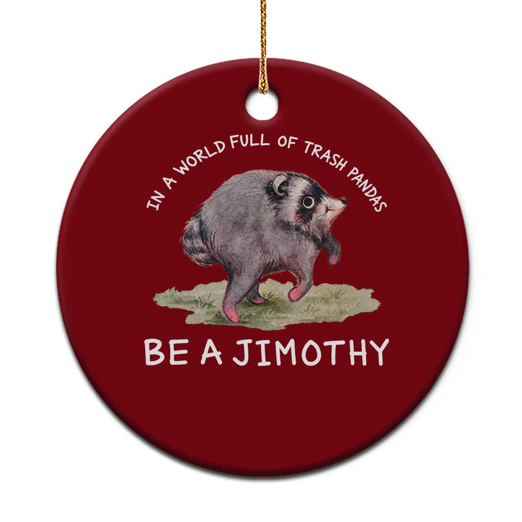 Watercolor Jimothy the Raccoon Ceramic Ornament In A World Full Of Trash Pandas Be A Jimothy TS11 1pc Red Print Your Wear
