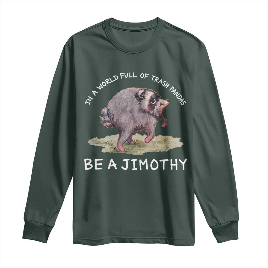 Watercolor Jimothy the Raccoon Long Sleeve Shirt In A World Full Of Trash Pandas Be A Jimothy