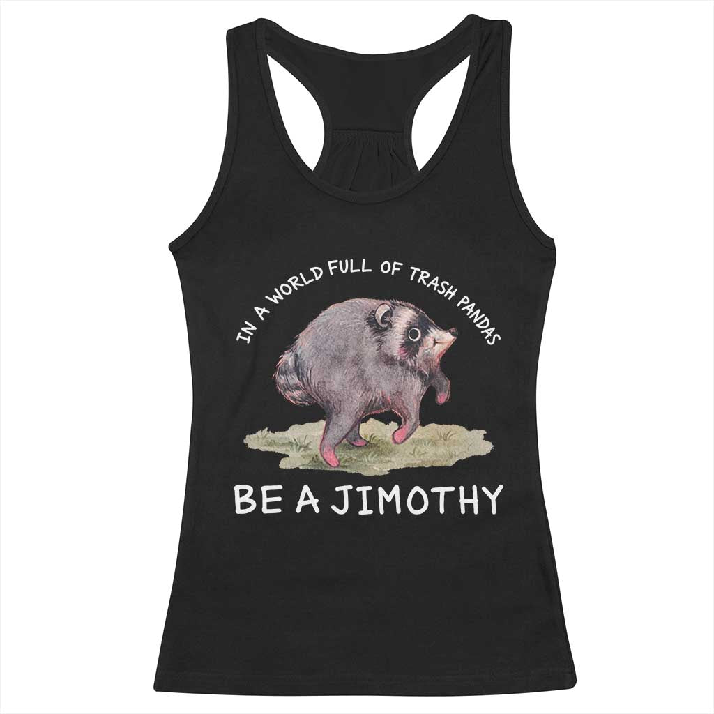 Watercolor Jimothy the Raccoon Racerback Tank Top In A World Full Of Trash Pandas Be A Jimothy TS11 Black Print Your Wear